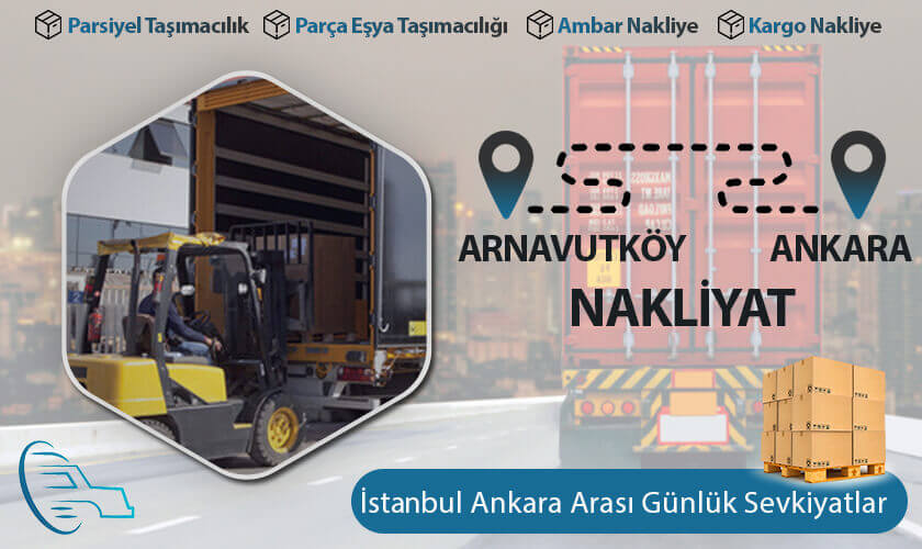 Arnavutköy Ankara Nakliyat, Arnavutköy 'den Ankara'ya Nakliye Fiyatları, Arnavutköy Ankara Ambar