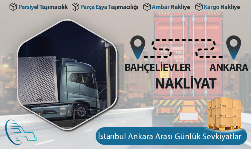 Bahçelievler Ankara Nakliyat, Bahçelievler 'den Ankara'ya Nakliye Fiyatları, Bahçelievler Ankara Ambar