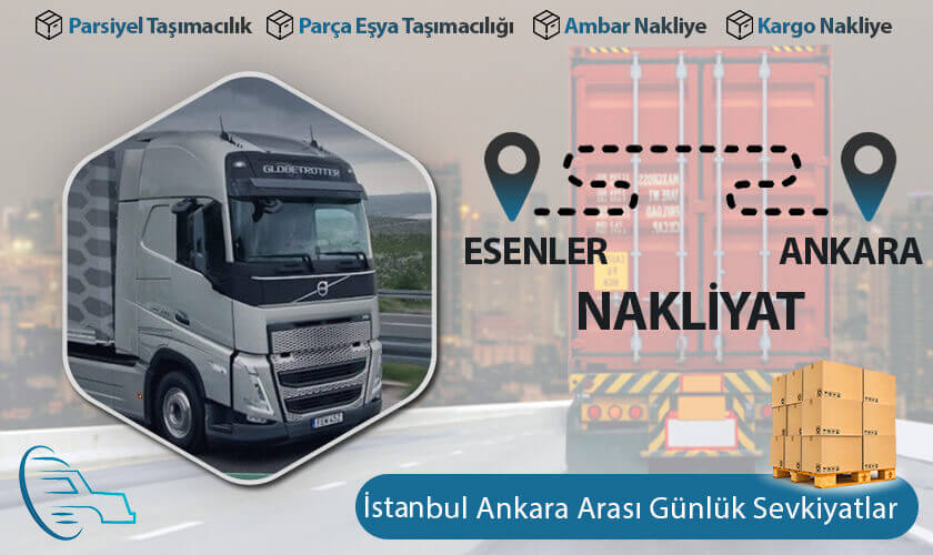 Esenler Ankara Nakliyat, Esenler 'dan Ankara'ya Nakliye Fiyatları, Esenler Ankara Ambar