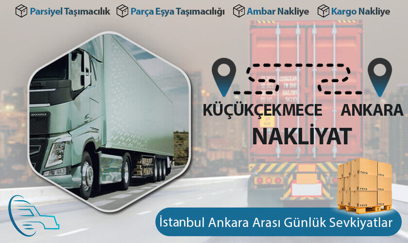 Küçükçekmece Ankara Nakliyat, Küçükçekmece 'den Ankara'ya Nakliye Fiyatları, Küçükçekmece Ankara Ambar