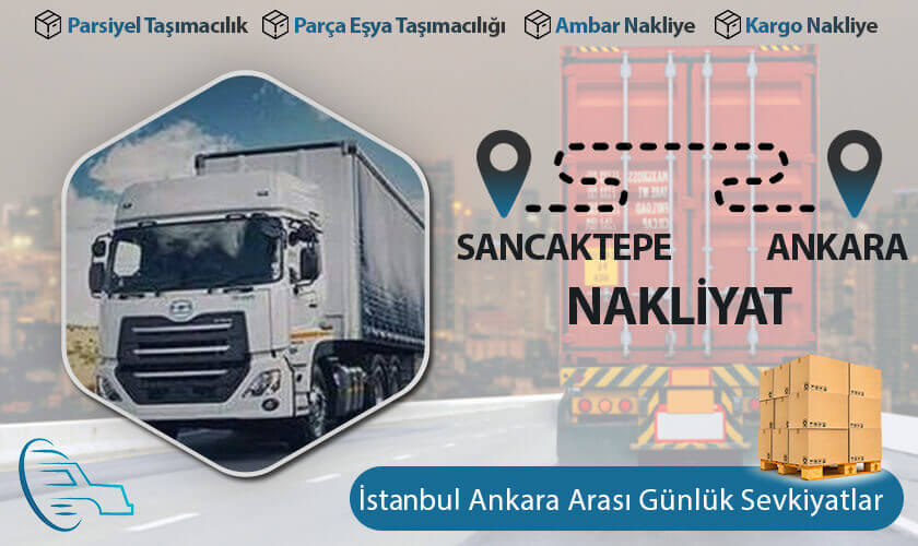 Sancaktepe Ankara Nakliyat, Sancaktepe 'den Ankara'ya Nakliye Fiyatları, Sancaktepe Ankara Ambar